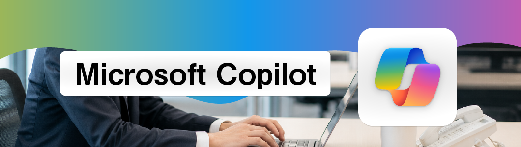 Microsoft Copilotってどんなもの？特徴や種類、使い方について徹底解説